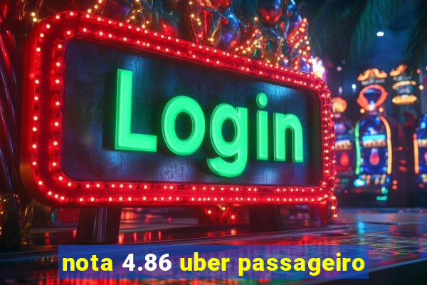 nota 4.86 uber passageiro